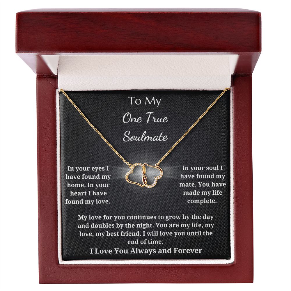 To My One True Soulmate - Everlasting Love Pendant Necklace - I Will Love You Until The End Of Time