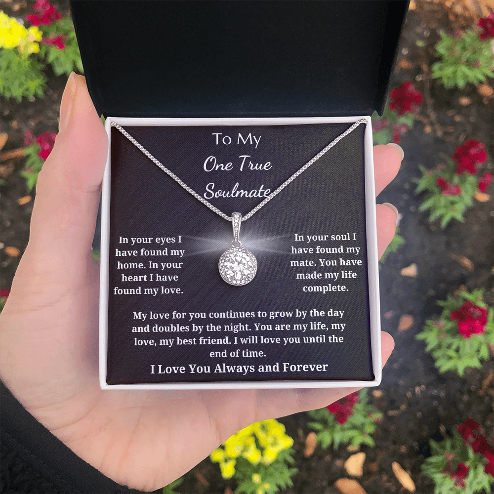 To My One True Soulmate - Eternal Hope Pendant Necklace - I Will Love You Until The End Of Time