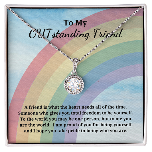 Gift For My OUTstanding Friend - Pride Jewelry Eternal Hope Necklace Pendant - A Friend Is What The Heart Needs All Of The Time