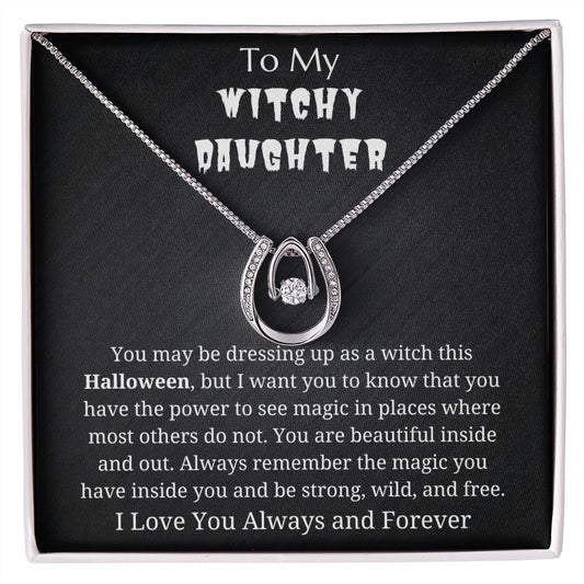 To My Witchy Daughter - Halloween - Lucky Pendant Necklace - From Mom Or Dad - You Have The Power To See Magic In Places Where Most Others Do Not