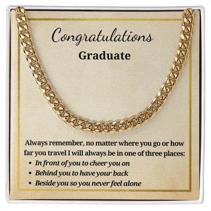 Gift for A Graduate - Graduation - Cuban Link Chain Necklace - Always Remember No Matter Where You Go Or How Far You Travel I Will Always Be In One Of Three Places