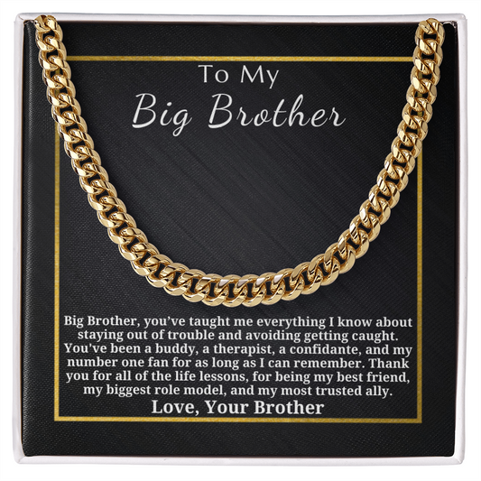 Gift for Big Brother - Gift from Brother - Cuban Link Chain - You've Taught Me Everything I Know Thank You For All Of The Life Lessons