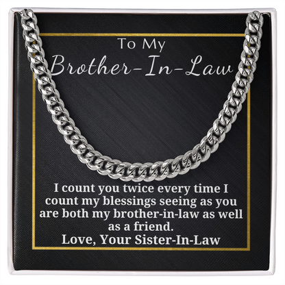 Gift for Brother In Law - Gift from Sister In Law - Cuban Link Chain - I Count You Twice Every Time I Count My Blessings