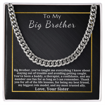 Gift for Big Brother - Gift from Sister - Cuban Link Chain - You've Taught Me Everything I Know Thank You For All Of The Life Lessons