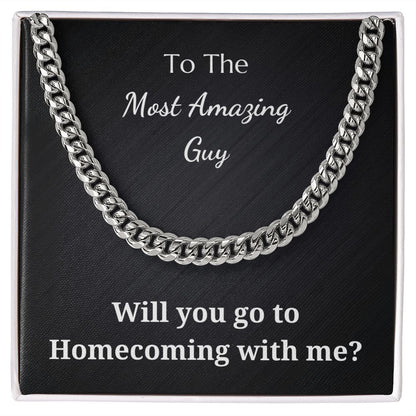 To The Most Amazing Guy - Homecoming Proposal - Cuban Link Chain - Will You Go To Homecoming With Me