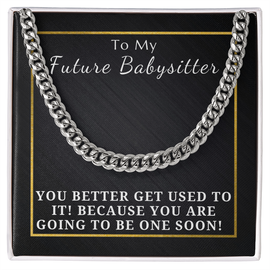 Gift for My Future Babysitter To Be - Pregnancy Announcement - Cuban Link Chain
