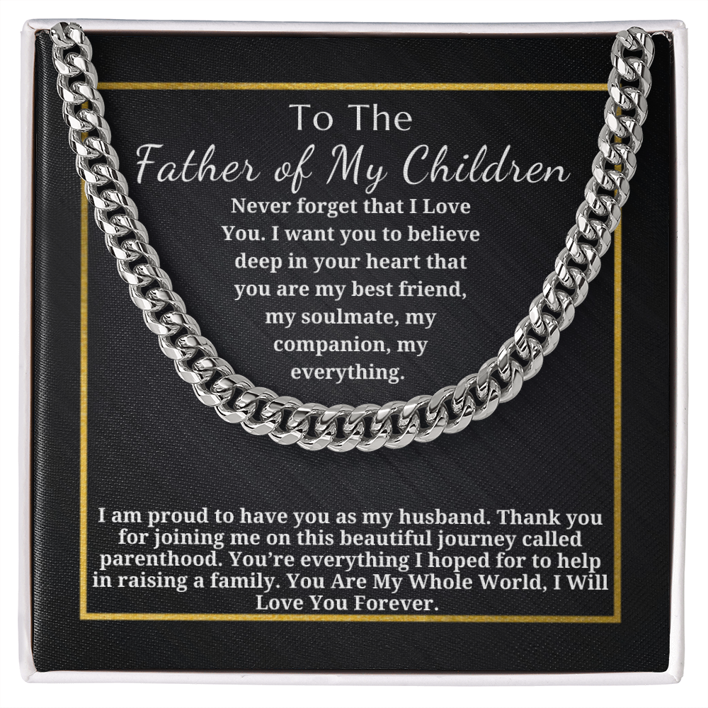 Gift for Father of My Children - Cuban Link Chain - You Are My Whole World I Will Love You Forever