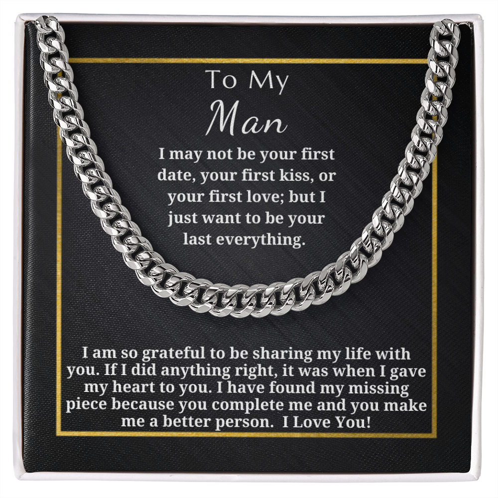 Gift for My Man - Cuban Link Chain - I Just Want To Be Your Last Everything