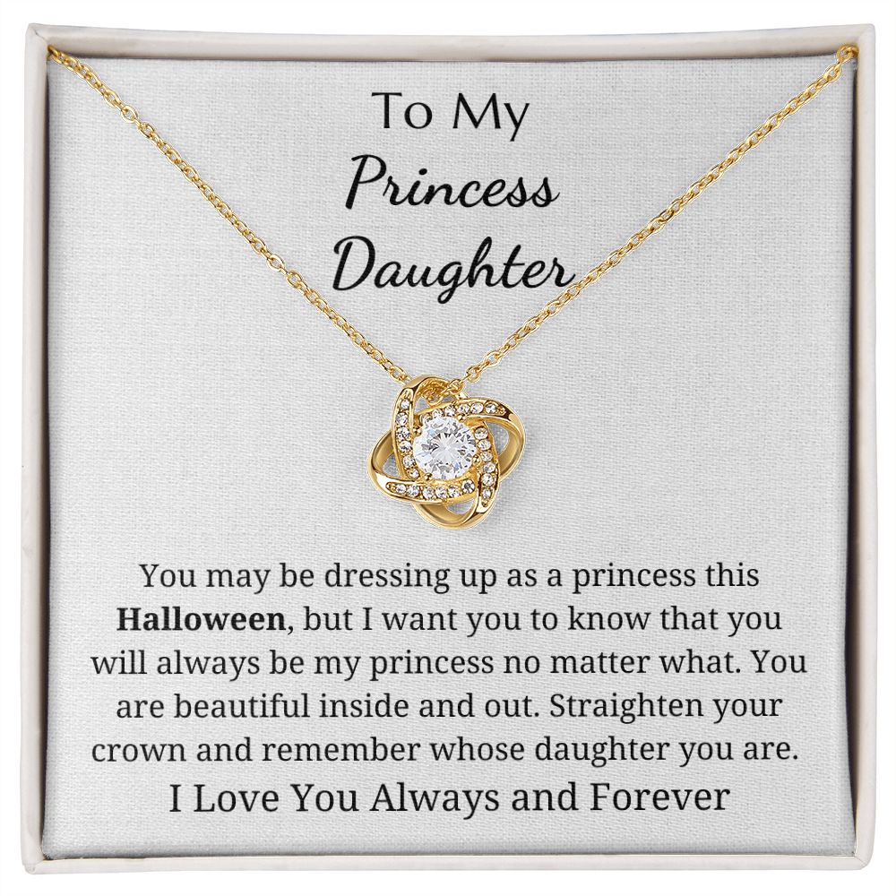 To My Princess Daughter - Halloween - Love Knot Pendant Necklace - From Mom Or Dad - You Will Always Be My Princess No Matter What