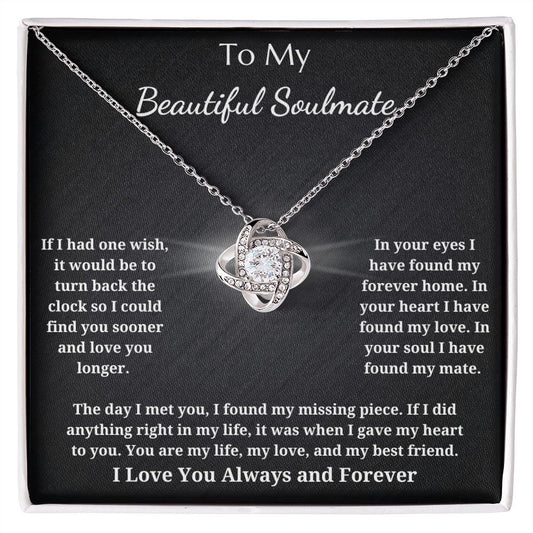To My Beautiful Soulmate - Love Knot Pendant Necklace - In Your Soul I Have Found My Mate My Missing Piece