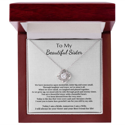 To My Beautiful Sister - Wedding - Love Knot Pendant Necklace - From Sister - I Will Always Be Your Sister And Your Best Friend For Life