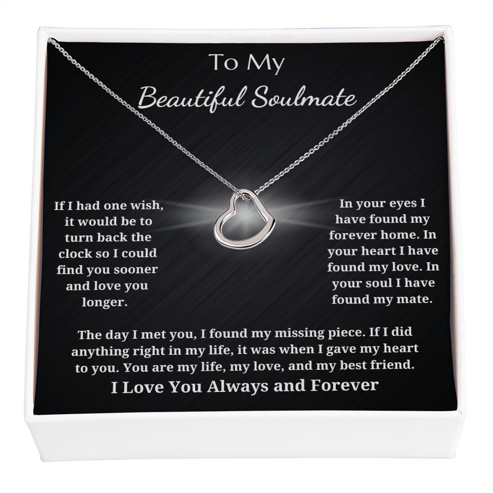 To My Beautiful Soulmate - Delicate Heart Pendant Necklace - In Your Soul I Have Found My Mate My Missing Piece