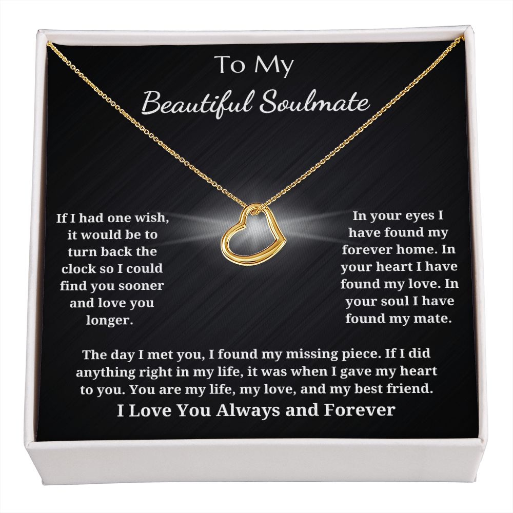 To My Beautiful Soulmate - Delicate Heart Pendant Necklace - In Your Soul I Have Found My Mate My Missing Piece