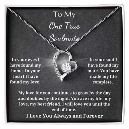 To My One True Soulmate - Forever Love Pendant Necklace - I Will Love You Until The End Of Time